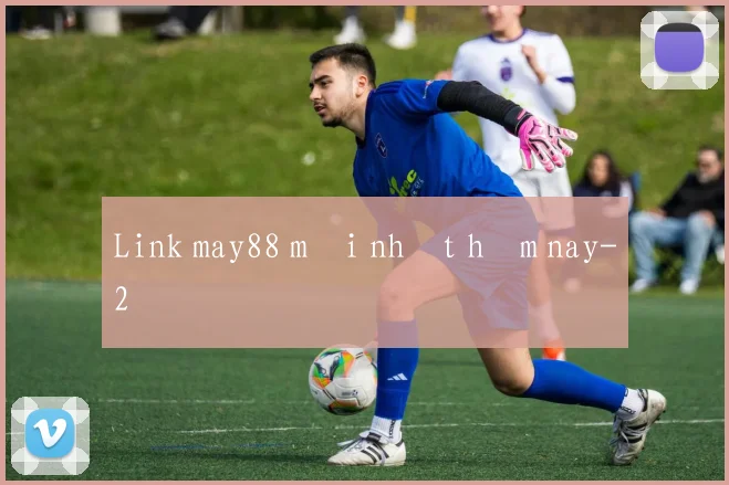 Link may88 mới nhất hôm nay