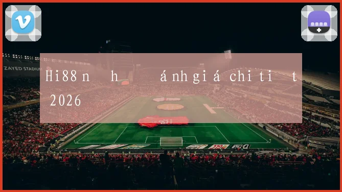 Hi88 nổ hũ đánh giá chi tiết 2026